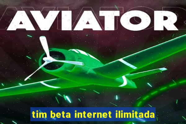 tim beta internet ilimitada